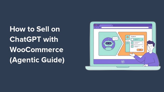 WooCommerce (ایجنٹ گائیڈ) کا استعمال کرتے ہوئے ChatGPT پر کیسے فروخت کریں