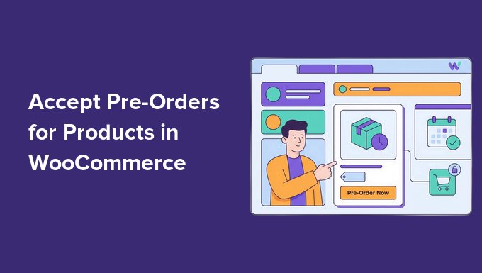 WooCommerce مصنوعات کے پیشگی آرڈرز قبول کریں۔ WooCommerce مصنوعات کے پیشگی آرڈرز قبول کریں۔