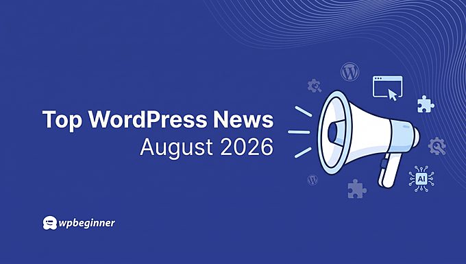 اگست 2026 ورڈپریس نیوز راؤنڈ اپ